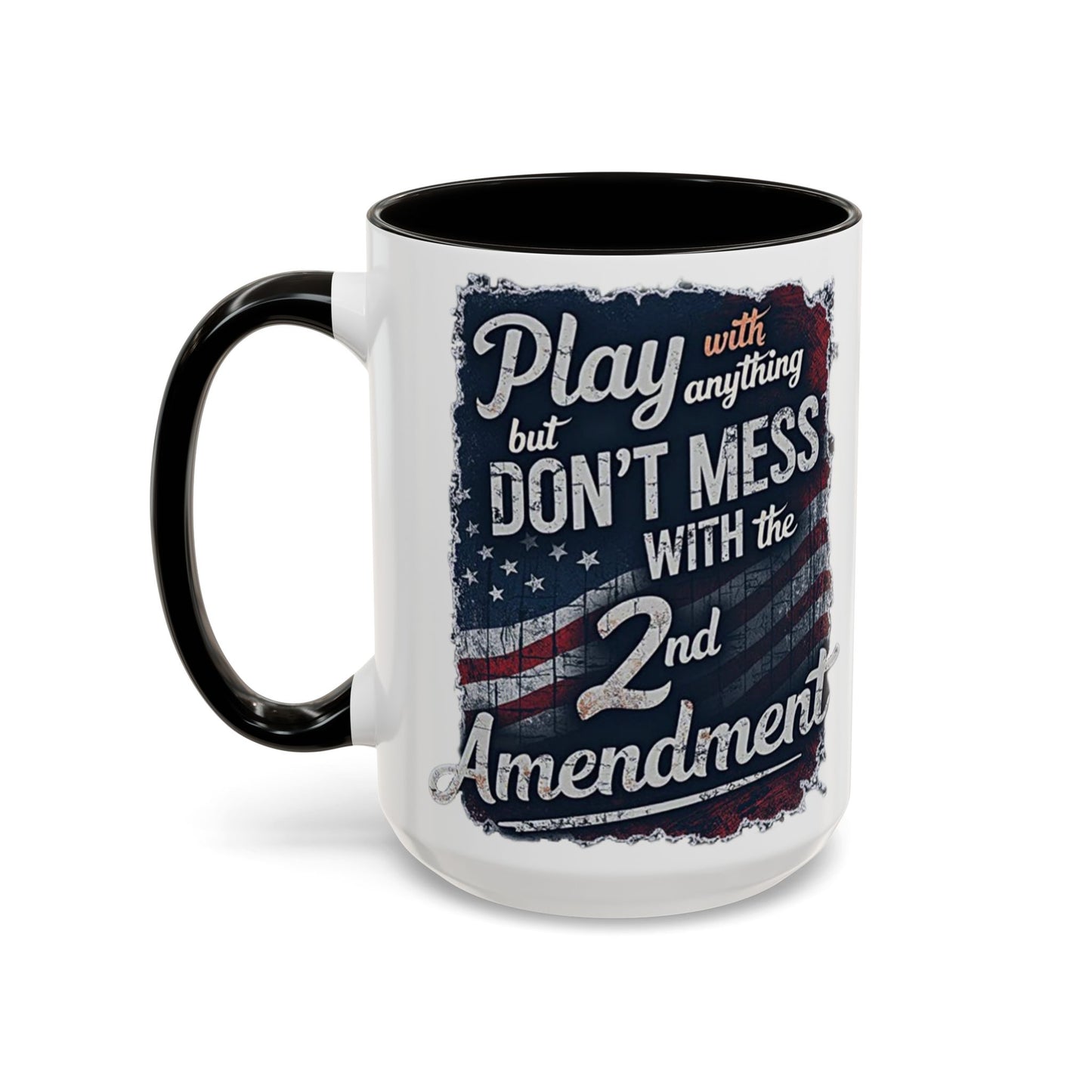 Don't Mess with the 2nd Amendment Patriotic Coffee Mug