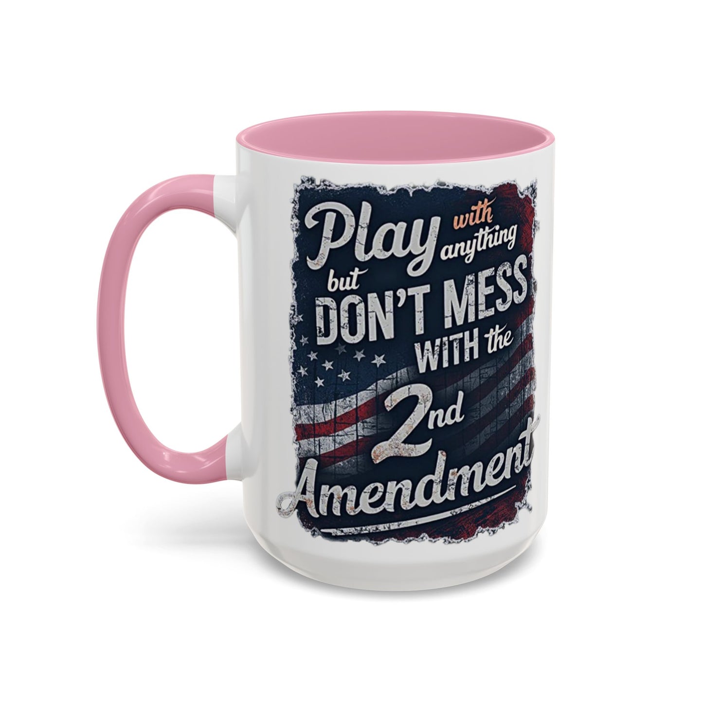 Don't Mess with the 2nd Amendment Patriotic Coffee Mug