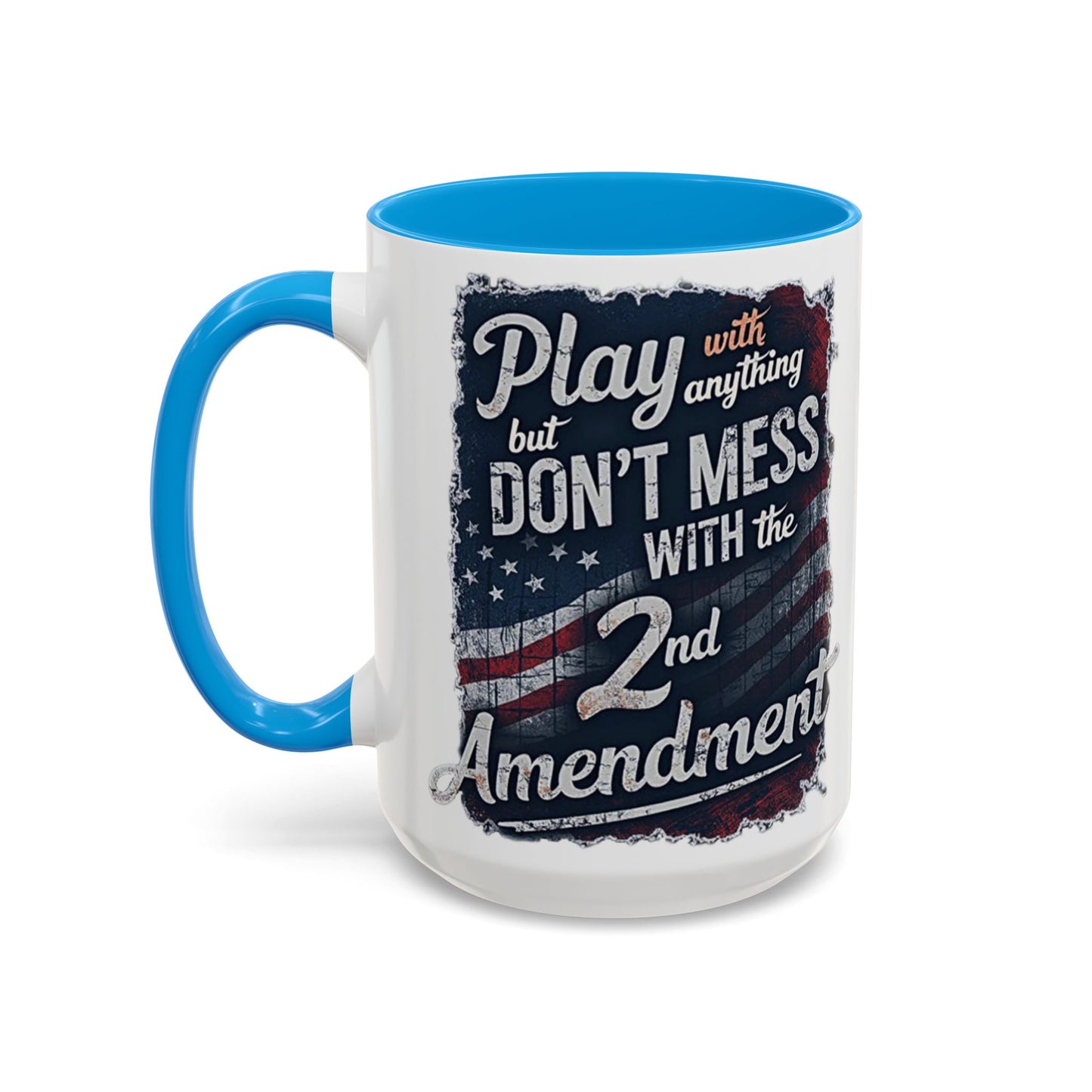 Don't Mess with the 2nd Amendment Patriotic Coffee Mug
