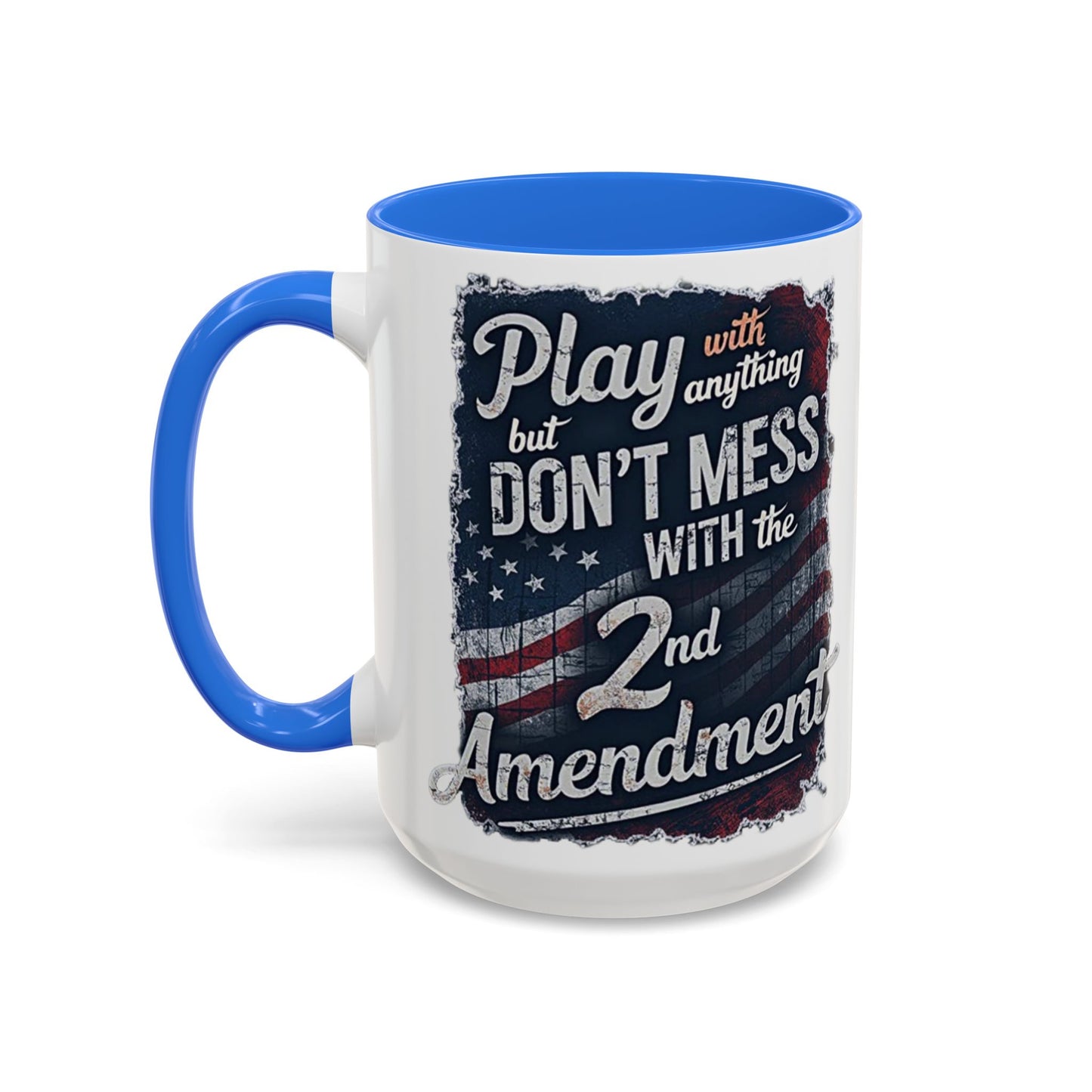 Don't Mess with the 2nd Amendment Patriotic Coffee Mug