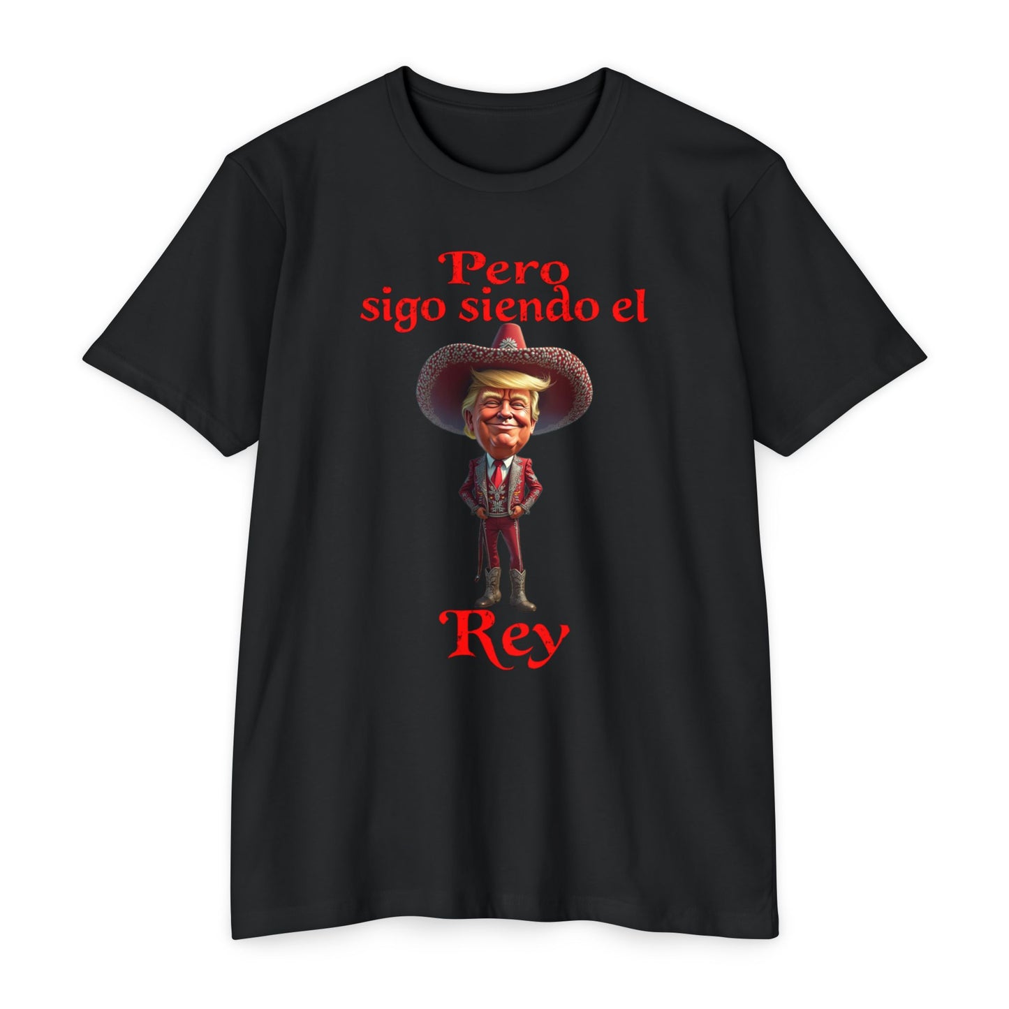 Trump "Pero Sigo Siendo el Rey" Unisex T-shirt