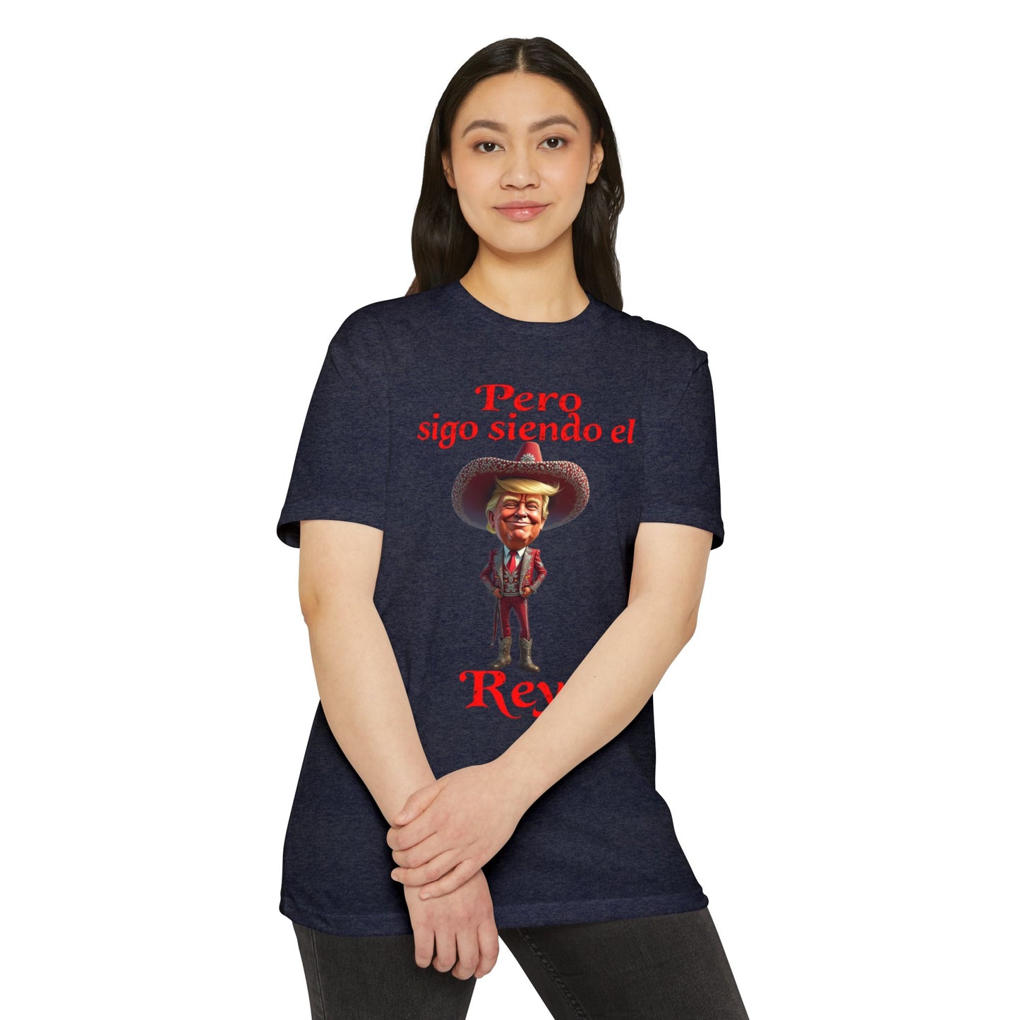 Trump "Pero Sigo Siendo el Rey" Unisex T-shirt
