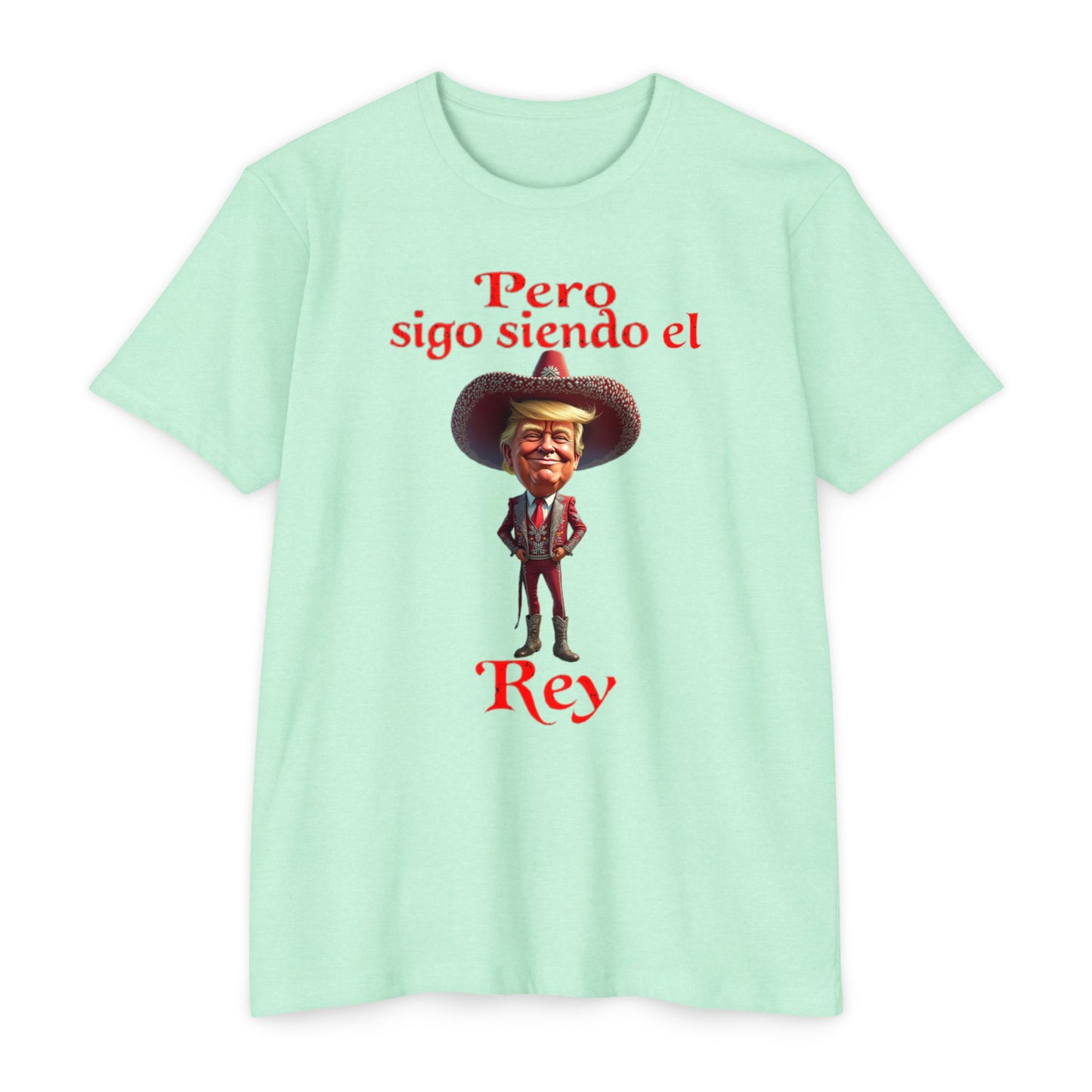 Trump "Pero Sigo Siendo el Rey" Unisex T-shirt