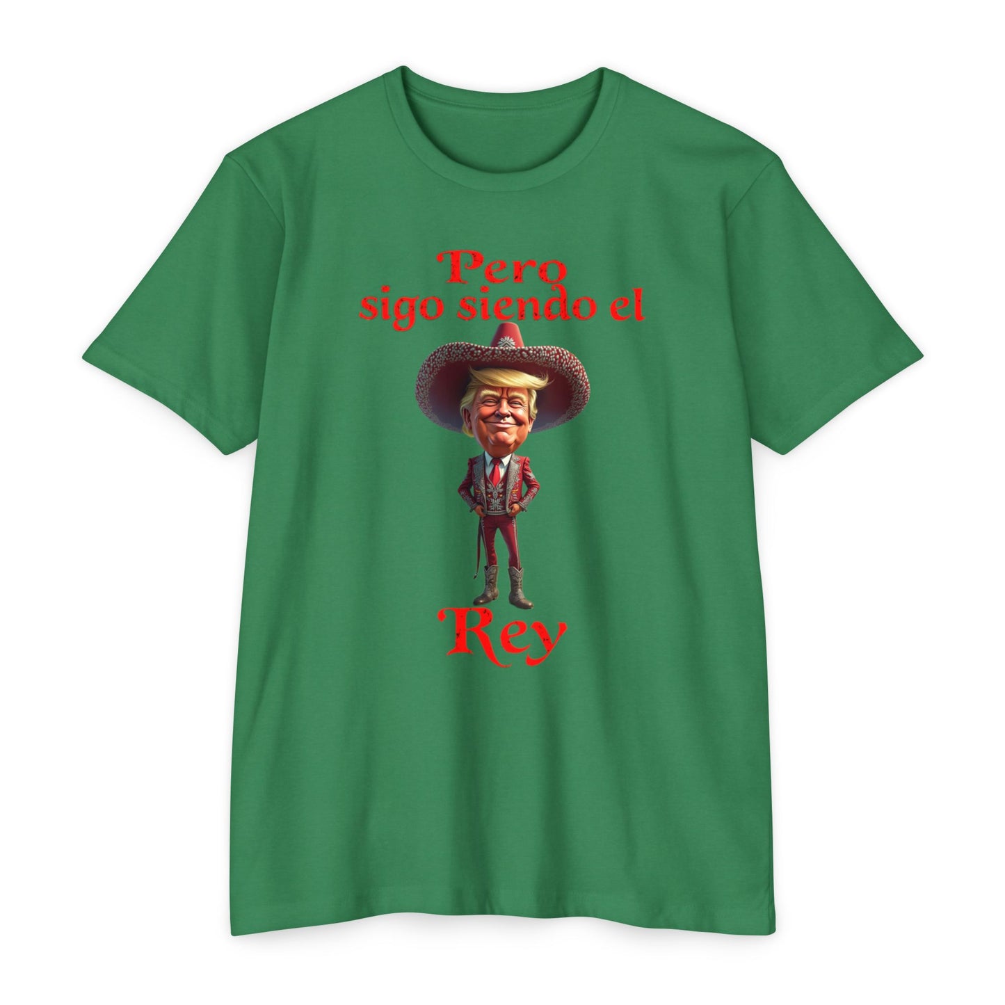 Trump "Pero Sigo Siendo el Rey" Unisex T-shirt