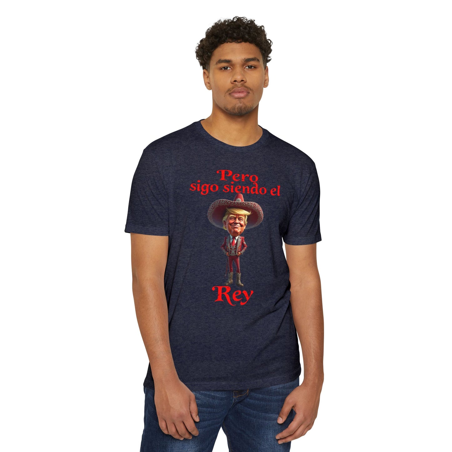 Trump "Pero Sigo Siendo el Rey" Unisex T-shirt
