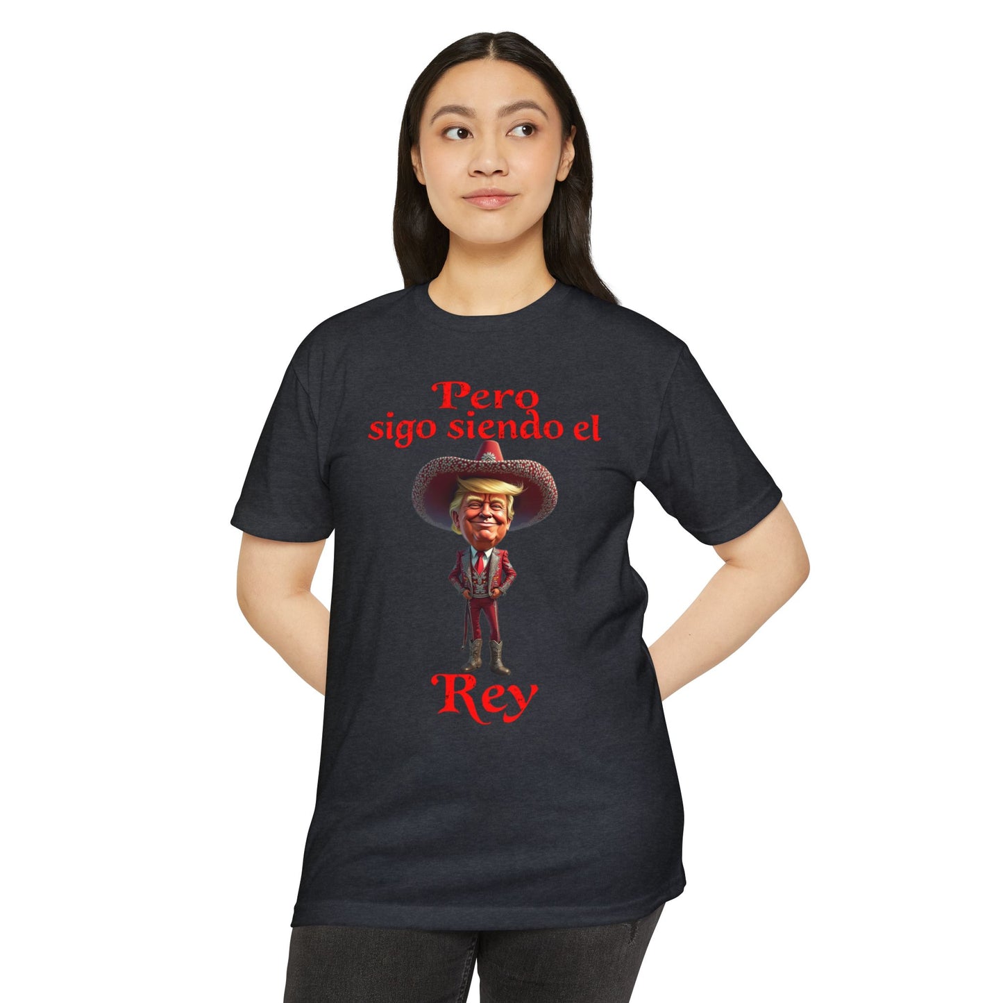 Trump "Pero Sigo Siendo el Rey" Unisex T-shirt