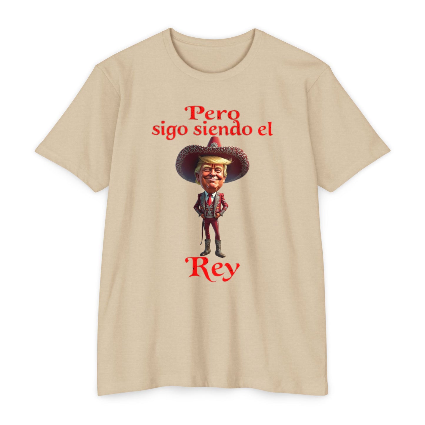Trump "Pero Sigo Siendo el Rey" Unisex T-shirt