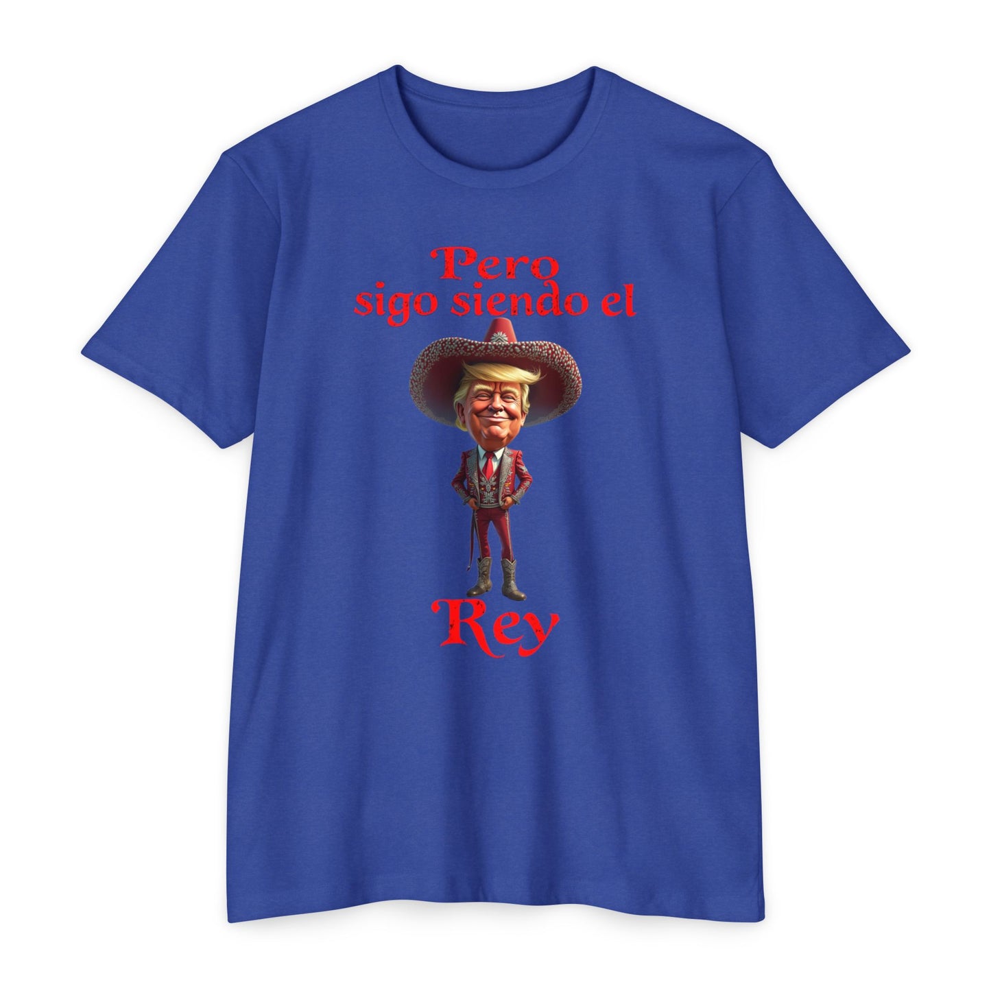 Trump "Pero Sigo Siendo el Rey" Unisex T-shirt