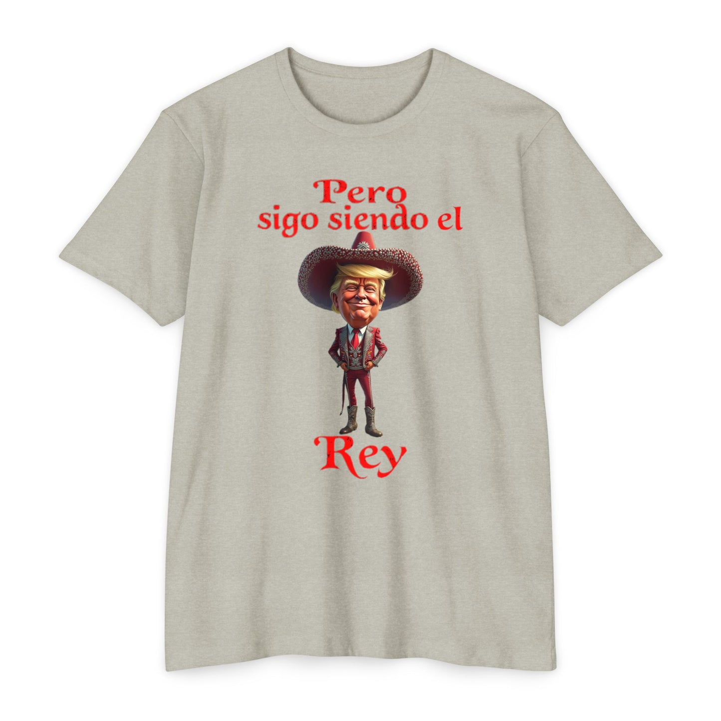 Trump "Pero Sigo Siendo el Rey" Unisex T-shirt