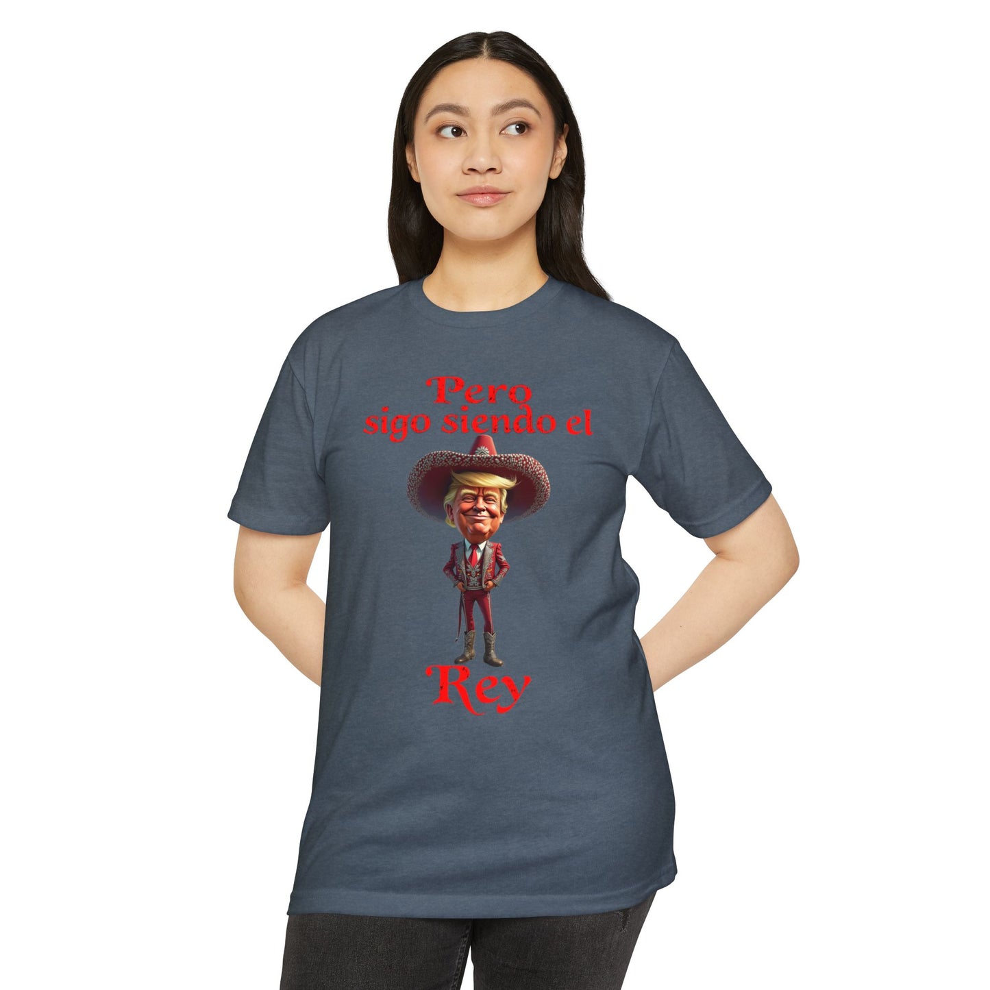 Trump "Pero Sigo Siendo el Rey" Unisex T-shirt