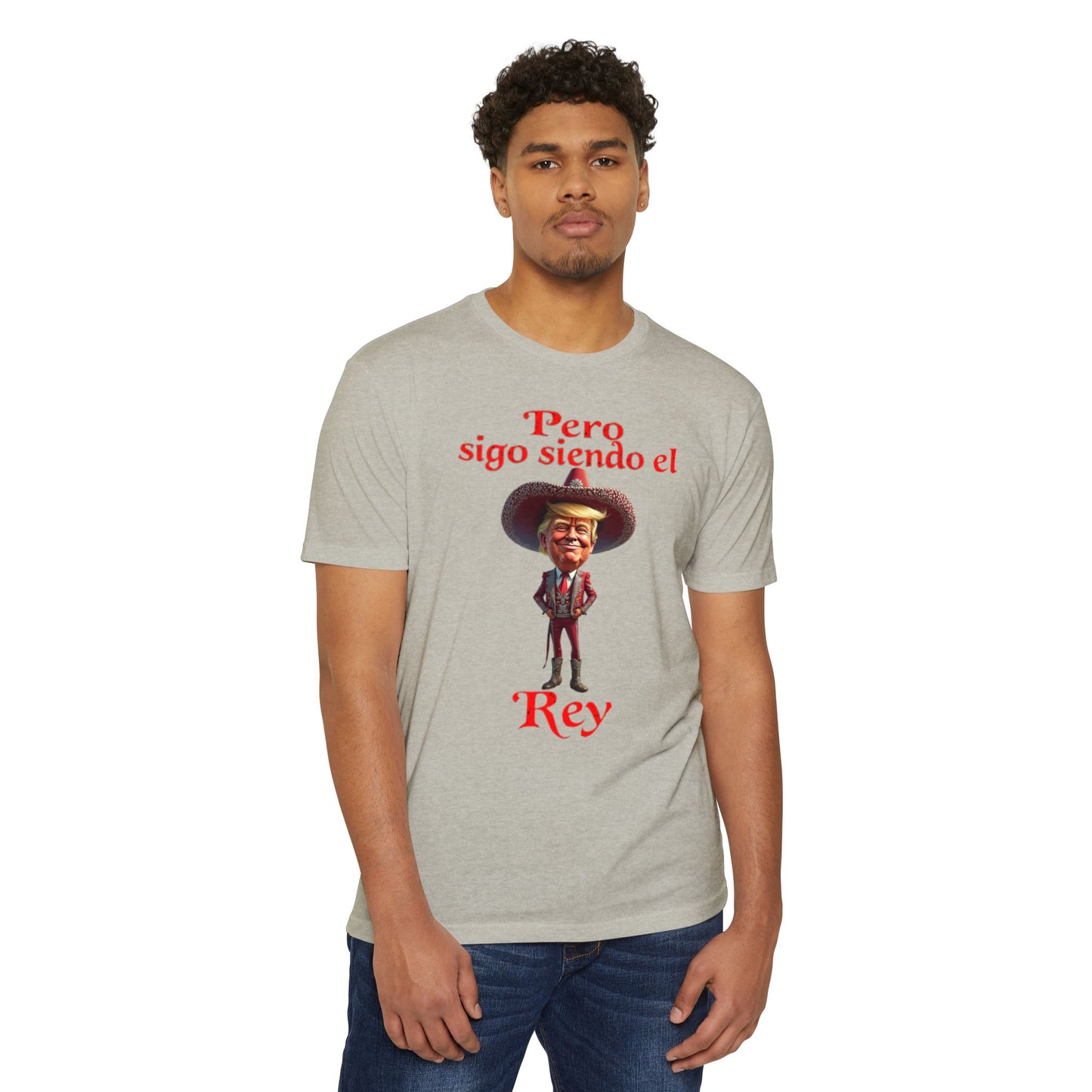 Trump "Pero Sigo Siendo el Rey" Unisex T-shirt