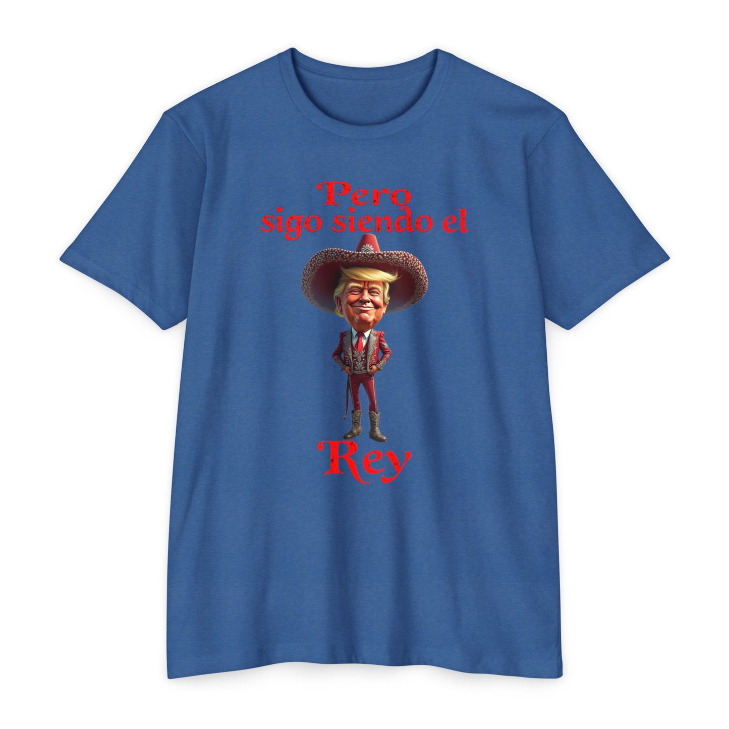 Trump "Pero Sigo Siendo el Rey" Unisex T-shirt