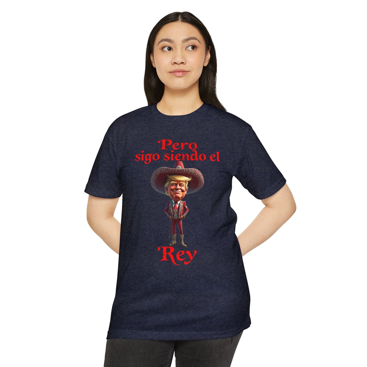 Trump "Pero Sigo Siendo el Rey" Unisex T-shirt