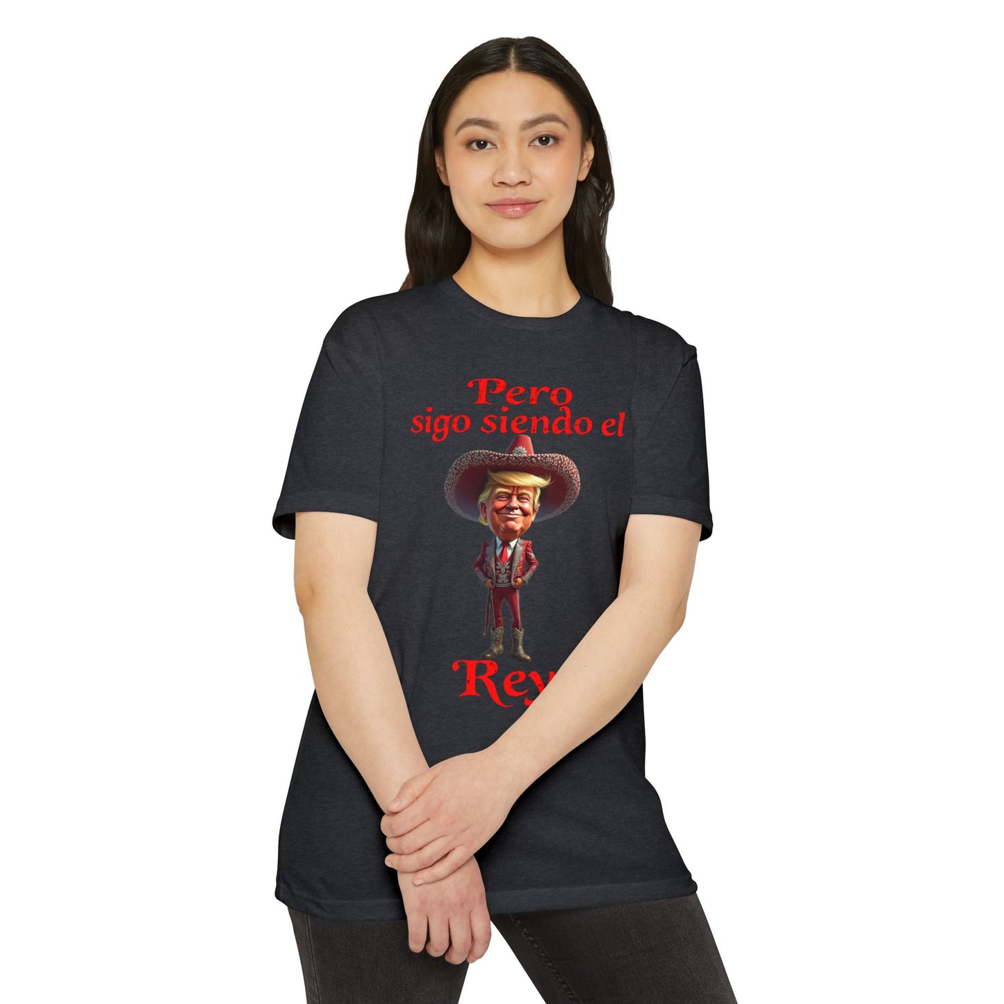 Trump "Pero Sigo Siendo el Rey" Unisex T-shirt