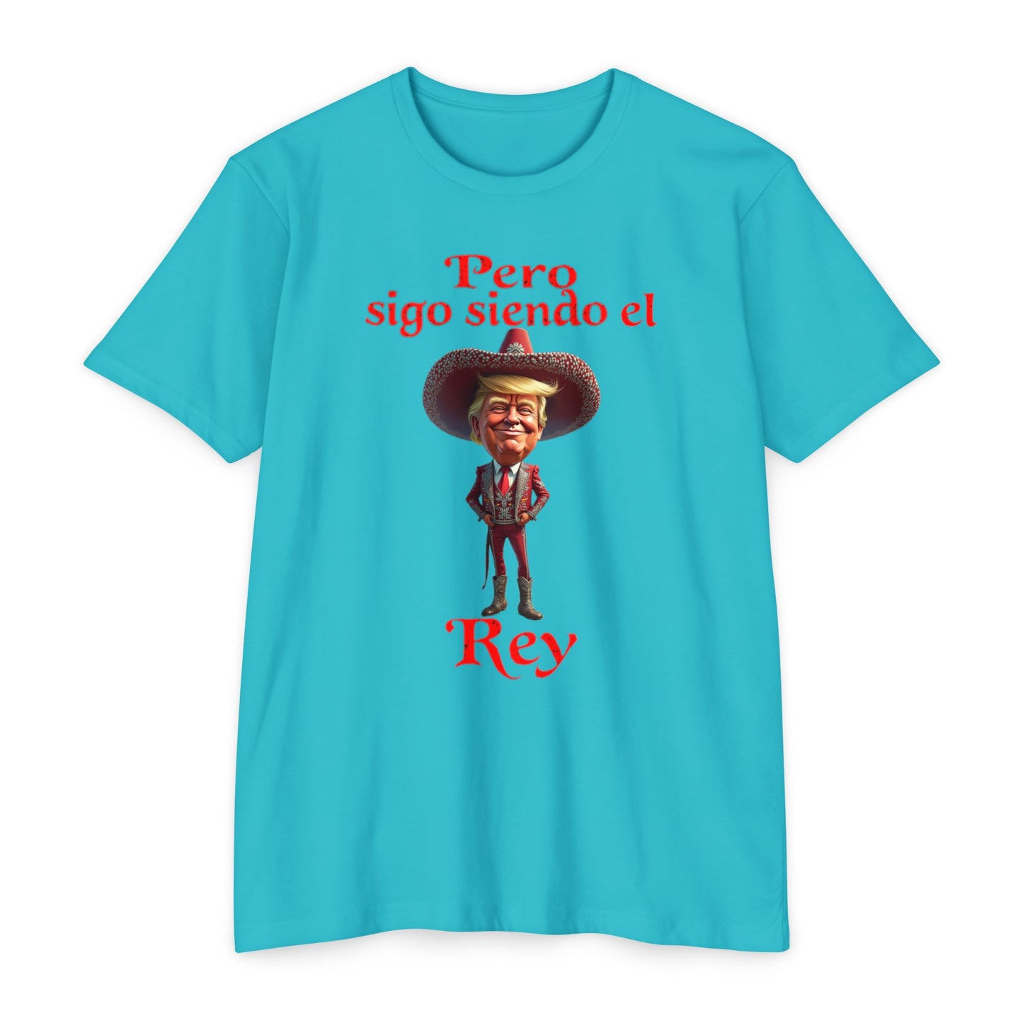 Trump "Pero Sigo Siendo el Rey" Unisex T-shirt