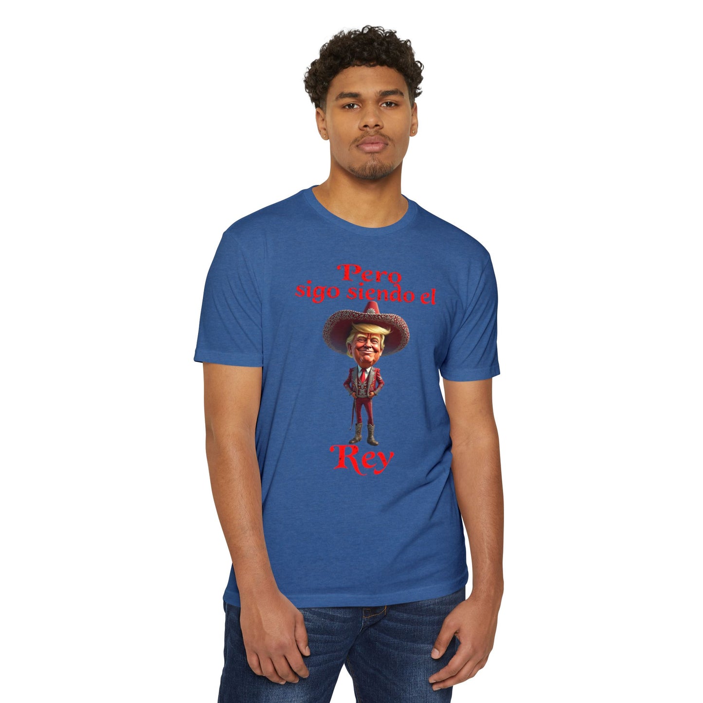 Trump "Pero Sigo Siendo el Rey" Unisex T-shirt