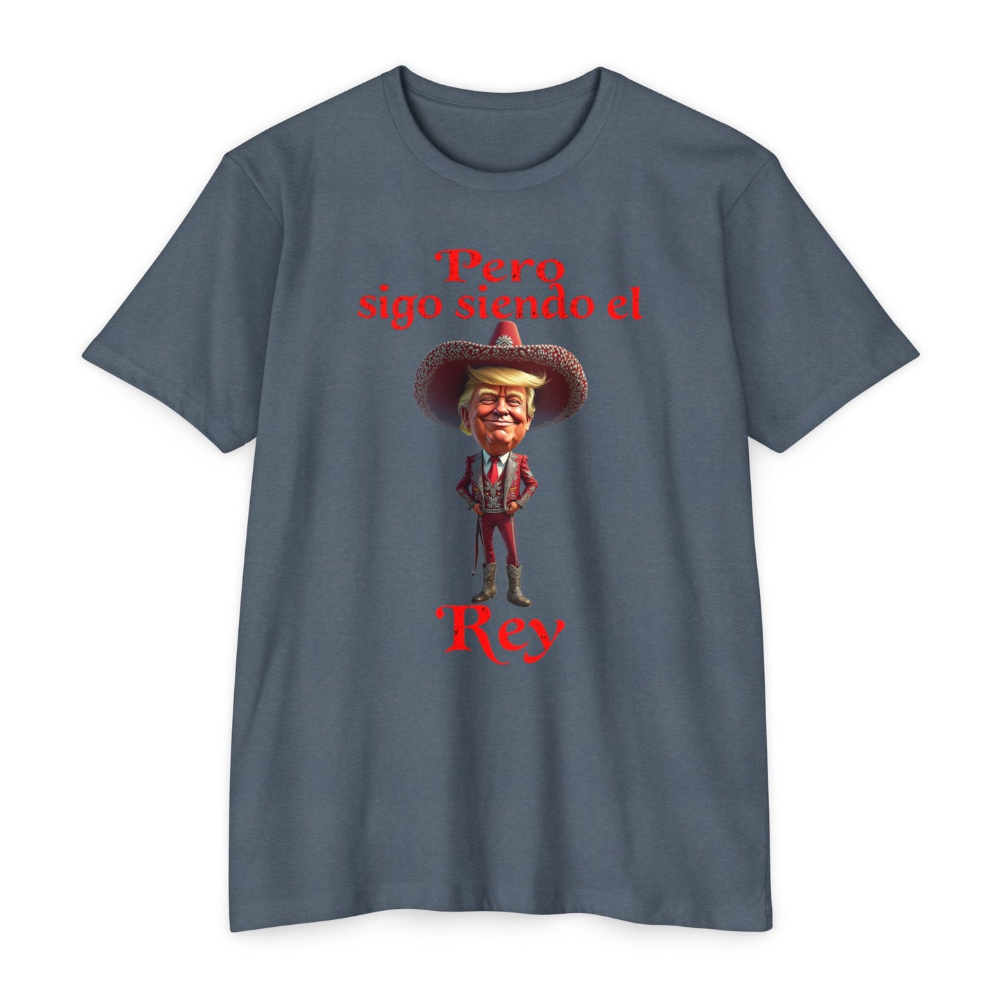 Trump "Pero Sigo Siendo el Rey" Unisex T-shirt