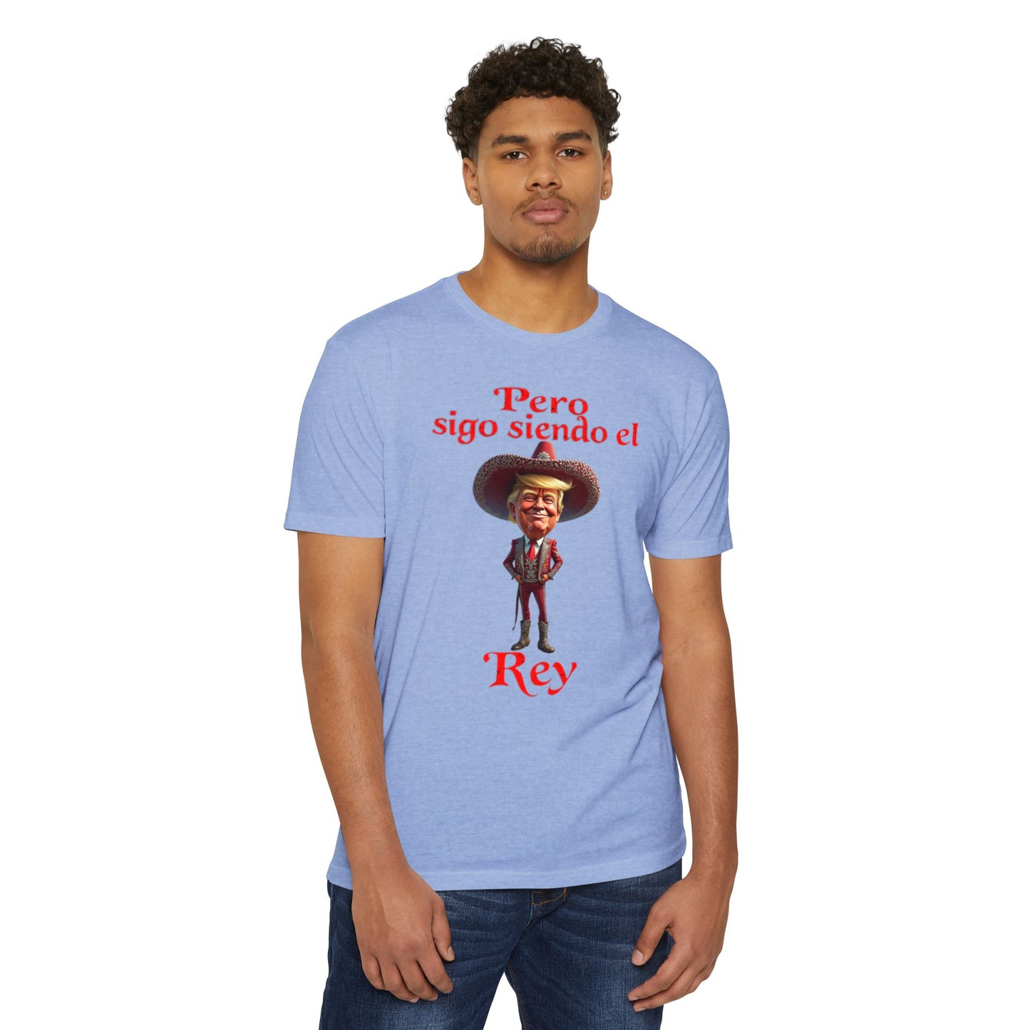 Trump "Pero Sigo Siendo el Rey" Unisex T-shirt