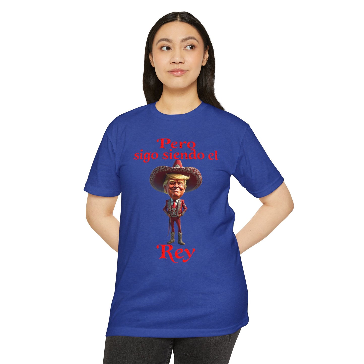 Trump "Pero Sigo Siendo el Rey" Unisex T-shirt