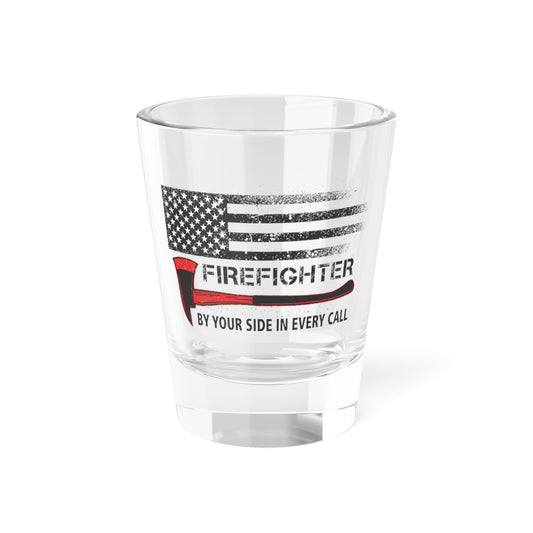 Firefighter Pride Shot Glass – By Your Side in Every Call