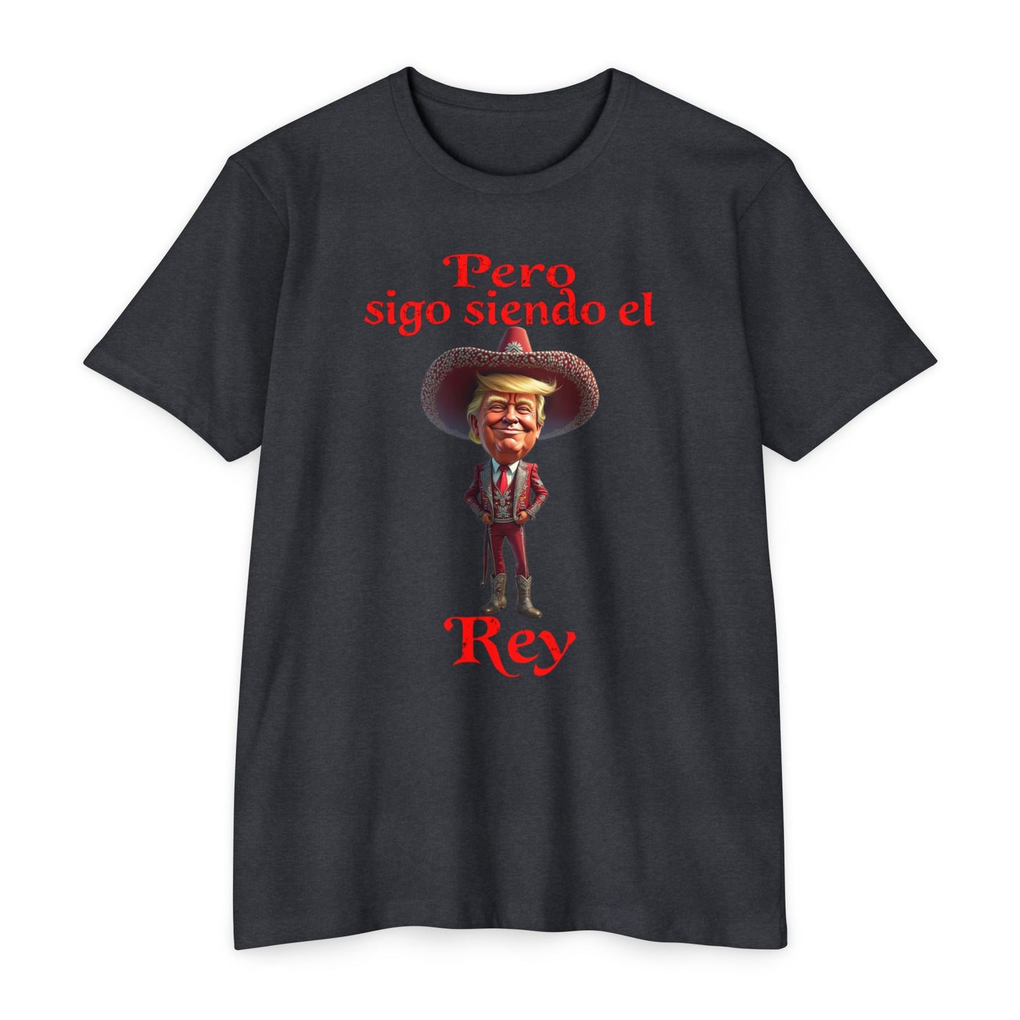 Trump "Pero Sigo Siendo el Rey" Unisex T-shirt