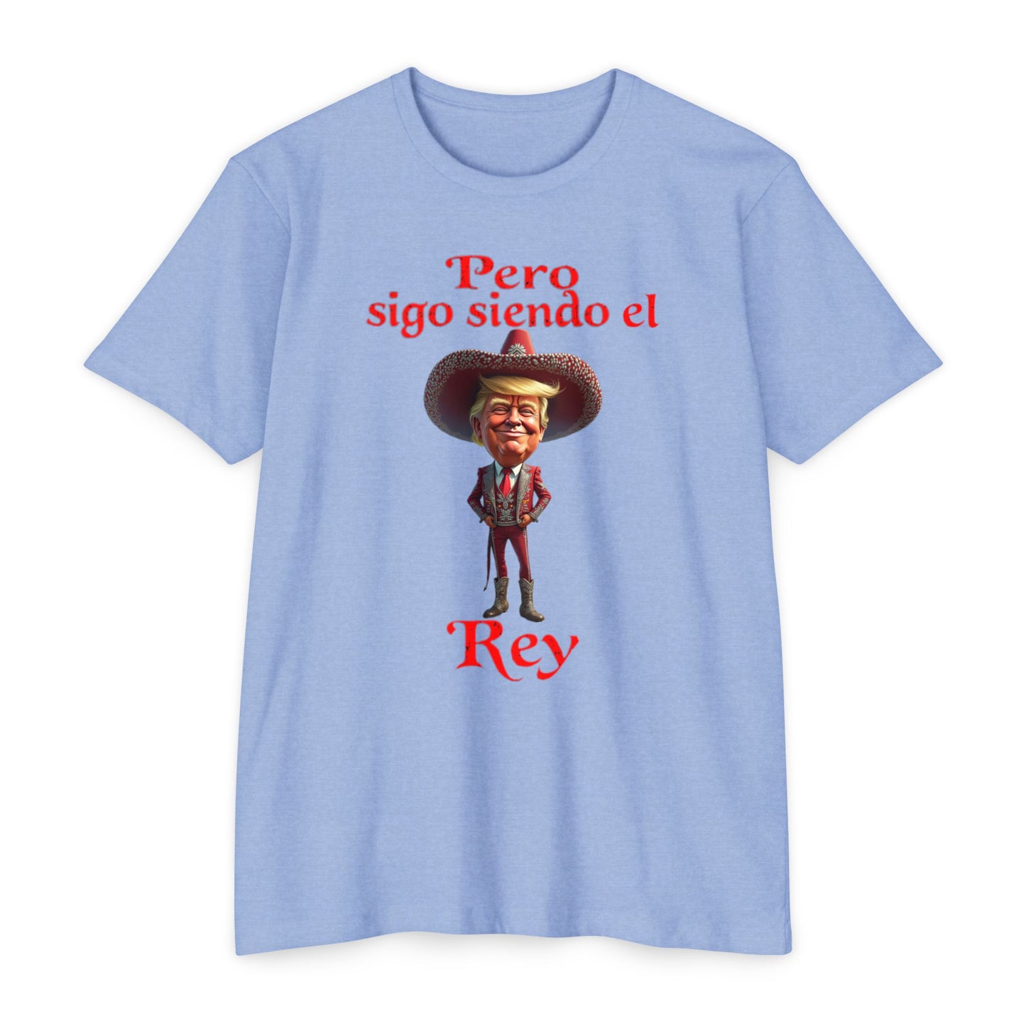 Trump "Pero Sigo Siendo el Rey" Unisex T-shirt