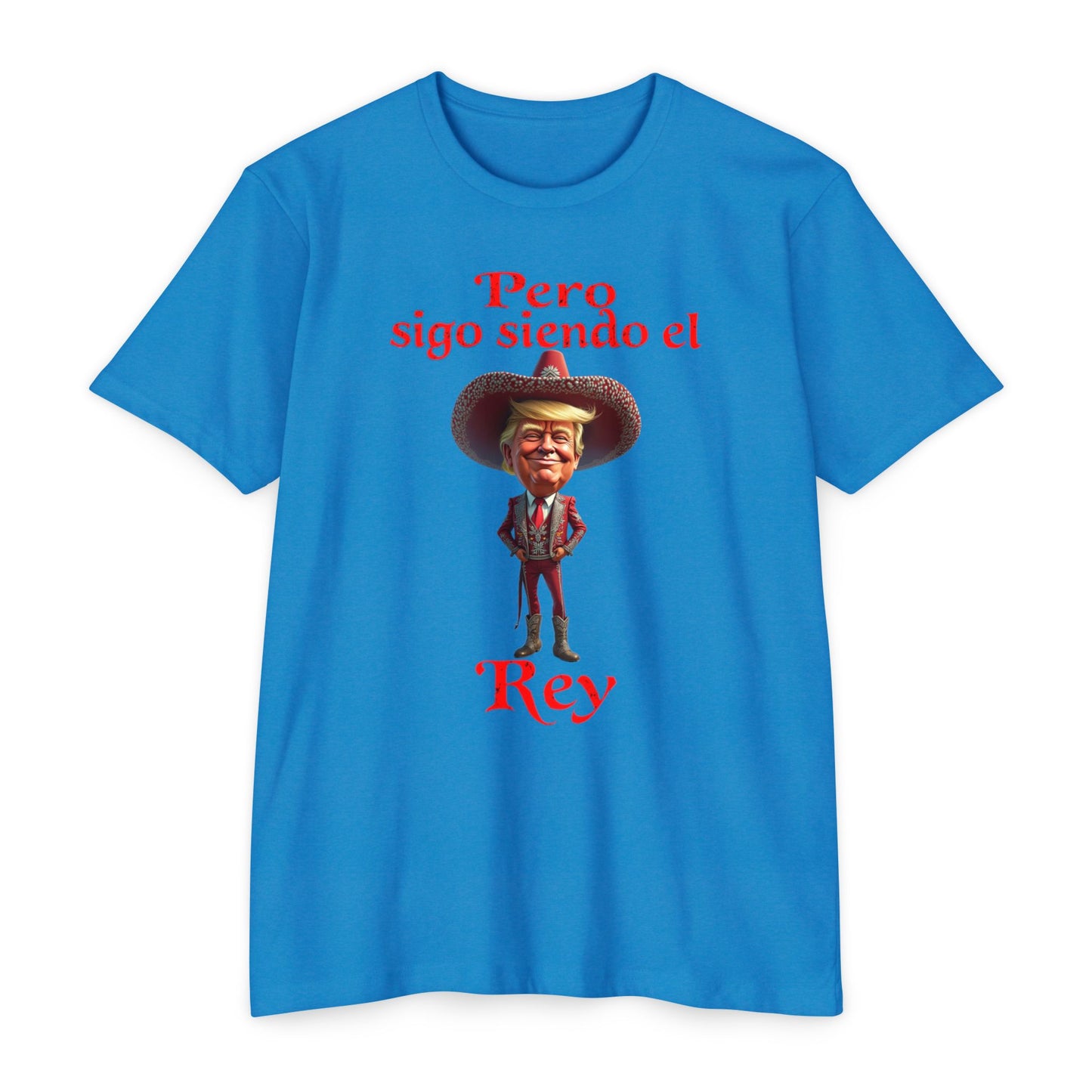 Trump "Pero Sigo Siendo el Rey" Unisex T-shirt
