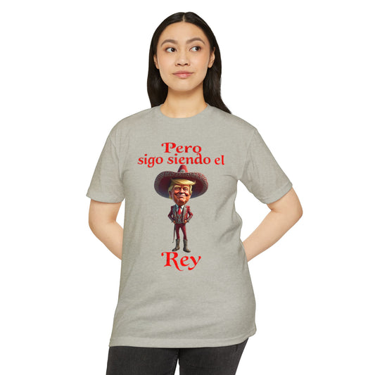 Trump "Pero Sigo Siendo el Rey" Unisex T-shirt