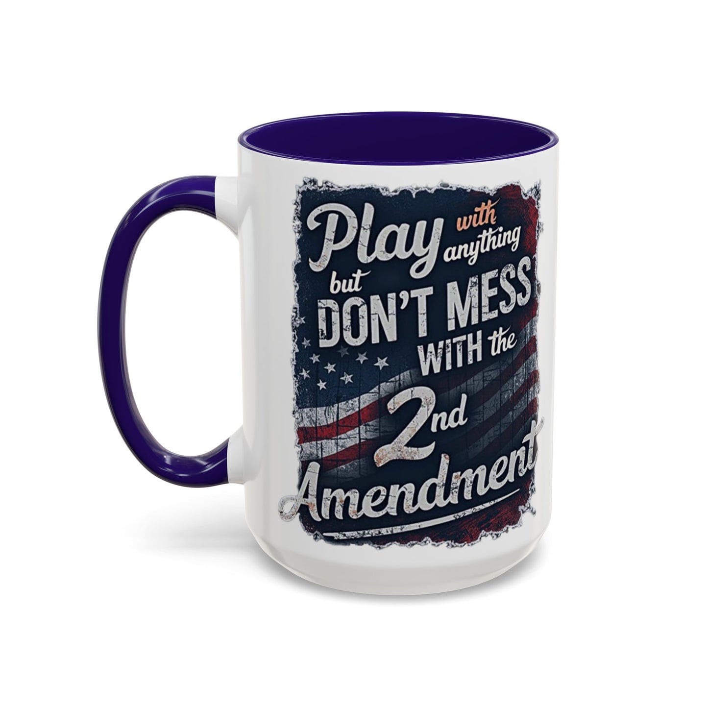 Don't Mess with the 2nd Amendment Patriotic Coffee Mug