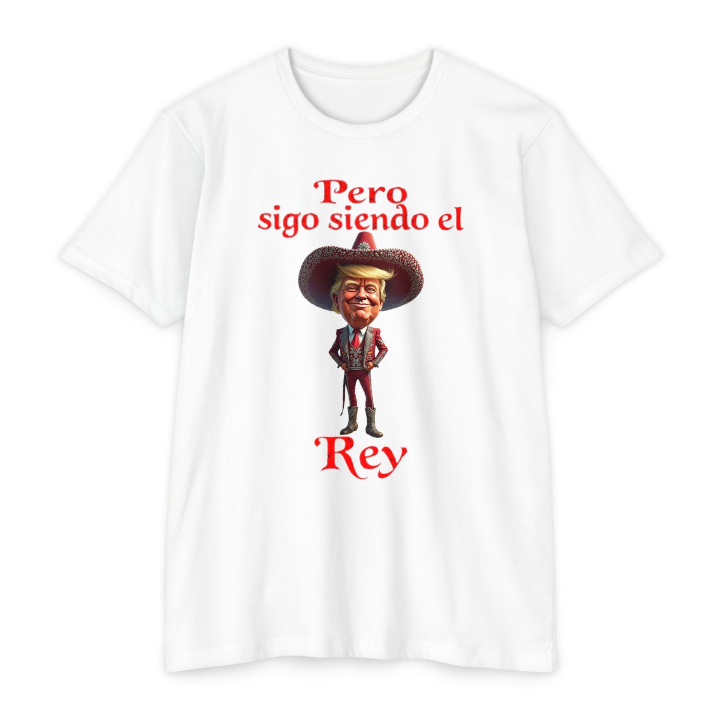 Trump "Pero Sigo Siendo el Rey" Unisex T-shirt