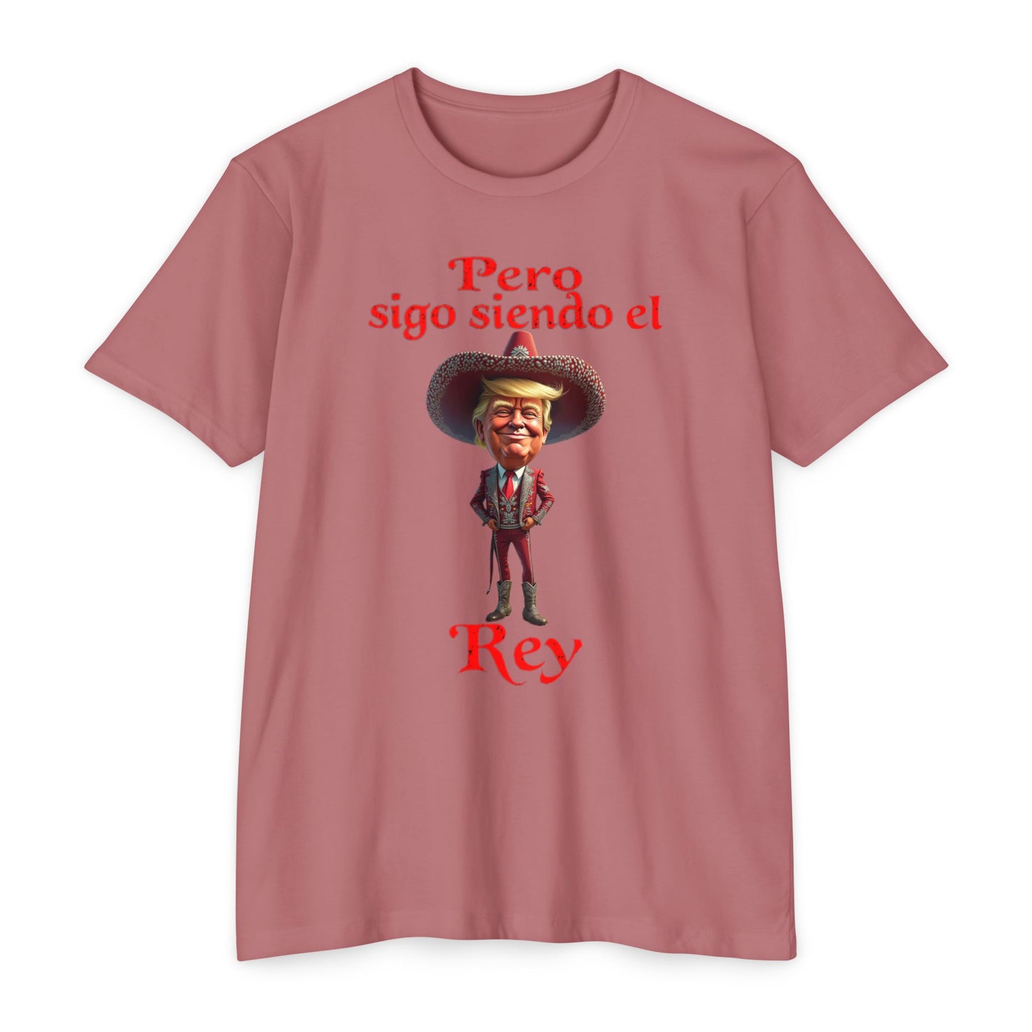 Trump "Pero Sigo Siendo el Rey" Unisex T-shirt